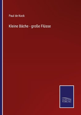 Kleine Bäche - große Flüsse