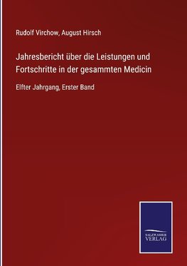 Jahresbericht über die Leistungen und Fortschritte in der gesammten Medicin