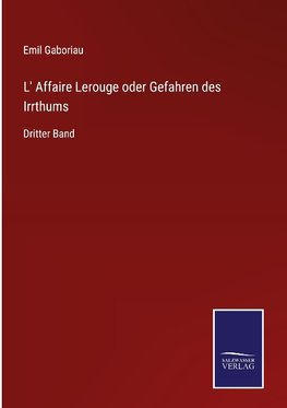 L' Affaire Lerouge oder Gefahren des Irrthums