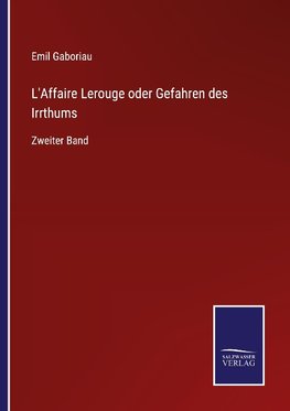 L'Affaire Lerouge oder Gefahren des Irrthums