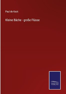 Kleine Bäche - große Flüsse