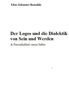 Der Logos und die Dialektik von Sein und Werden - Das Ego versus "ICH BIN"