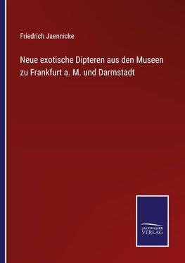 Neue exotische Dipteren aus den Museen zu Frankfurt a. M. und Darmstadt