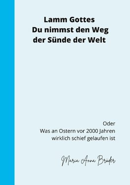 Lamm Gottes Du nimmst den Weg die Sünde der Welt