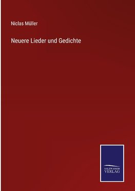 Neuere Lieder und Gedichte