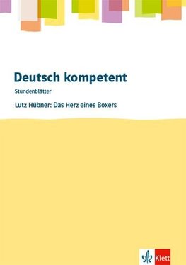 Deutsch kompetent. Lutz Hübner: Das Herz eines Boxers.Kopiervorlagen mit Downloadpaket Klasse 8