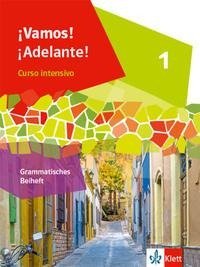 ¡Vamos! ¡Adelante! Curso intensivo 1.Grammatisches Beiheft 1. Lernjahr