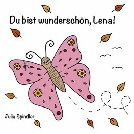 Du bist wunderschön, kleiner Schetterling Lena!