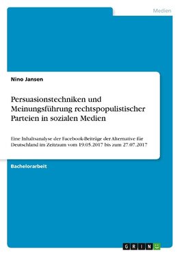 Persuasionstechniken und Meinungsführung rechtspopulistischer Parteien in sozialen Medien