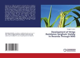 Development of Striga Resistance Sorghum Variety In Rwanda Through MAS