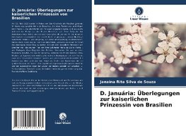 D. Januária: Überlegungen zur kaiserlichen Prinzessin von Brasilien