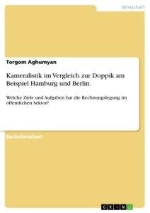 Kameralistik im Vergleich zur Doppik am Beispiel Hamburg und Berlin.