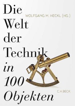 Die Welt der Technik in 100 Objekten