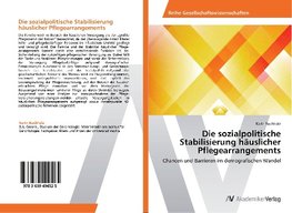 Die sozialpolitische Stabilisierung häuslicher Pflegearrangements