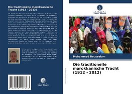 Die traditionelle marokkanische Tracht (1912 - 2012)