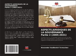 ASPECTS JURIDIQUES DE LA GOUVERNANCE Partie 2 (2005-2021)