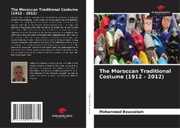 The Moroccan Traditional Costume (1912 - 2012)