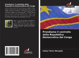 Prendiamo il controllo della Repubblica Democratica del Congo