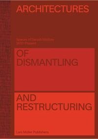 Architectures of Dismantling and Restructuring