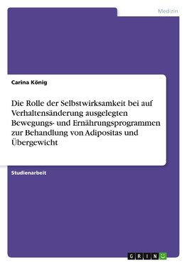 Die Rolle der Selbstwirksamkeit bei auf Verhaltensänderung ausgelegten Bewegungs- und Ernährungsprogrammen zur Behandlung von Adipositas und Übergewicht