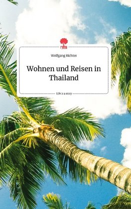 Wohnen und Reisen in Thailand. Life is a Story - story.one