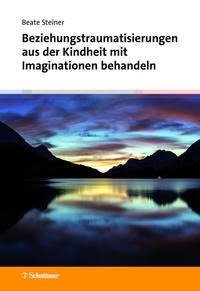 Beziehungstraumatisierungen aus der Kindheit mit Imaginationen behandeln