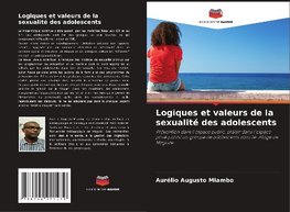 Logiques et valeurs de la sexualité des adolescents