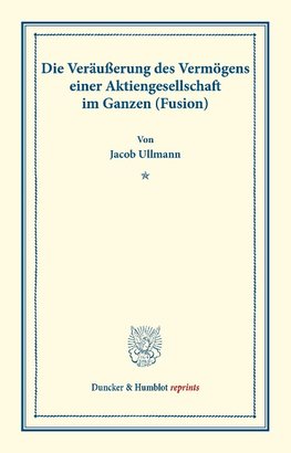 Die Veräußerung des Vermögens einer Aktiengesellschaft im Ganzen (Fusion).