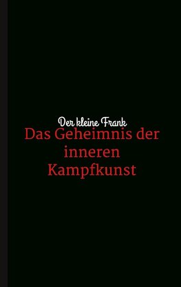 Das Geheimnis der inneren Kampfkunst