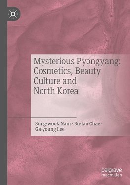 Mysterious Pyongyang: Cosmetics, Beauty Culture and North Korea