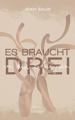 Es braucht drei, um dich zu vergessen (Es braucht - Reihe 1)