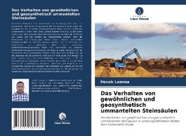 Das Verhalten von gewöhnlichen und geosynthetisch ummantelten Steinsäulen