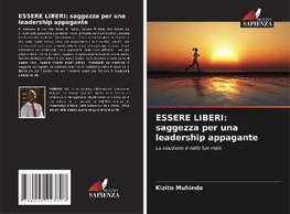 ESSERE LIBERI: saggezza per una leadership appagante