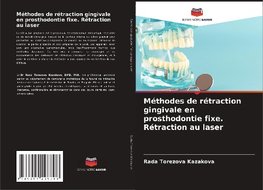 Méthodes de rétraction gingivale en prosthodontie fixe. Rétraction au laser