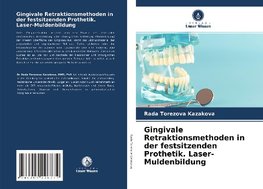 Gingivale Retraktionsmethoden in der festsitzenden Prothetik. Laser-Muldenbildung