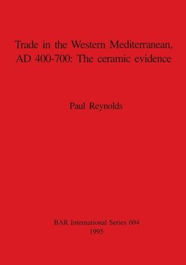 Trade in the Western Mediterranean, AD 400-700 - The ceramic evidence