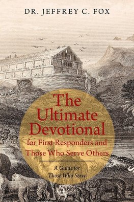 The Ultimate Devotional for First Responders and Those Who Serve Others