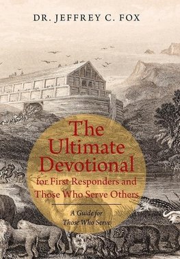 The Ultimate Devotional for First Responders and Those Who Serve Others