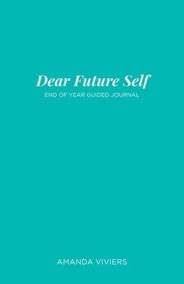 Dear Future Self: End of Year Guided Journal