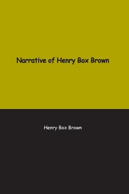 Narrative of Henry Box Brown