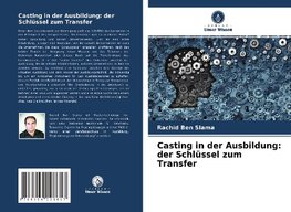 Casting in der Ausbildung: der Schlüssel zum Transfer