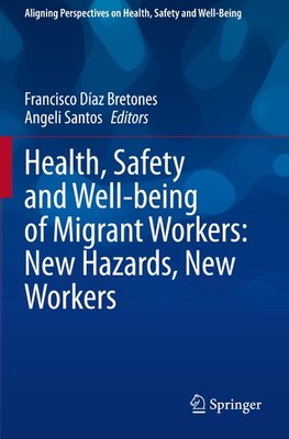 Health, Safety and Well-being of Migrant Workers: New Hazards, New Workers