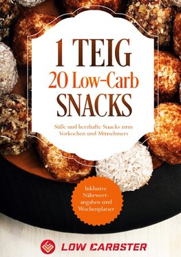 1 Teig 20 Low-Carb Snacks: Süße und herzhafte Snacks zum Vorkochen und Mitnehmen - Inklusive Nährwertangaben und Wochenplaner