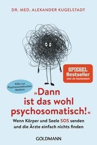 "Dann ist das wohl psychosomatisch!"