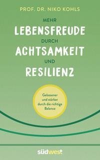 Mehr Lebensfreude durch Achtsamkeit und Resilienz