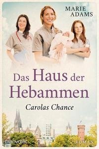 Das Haus der Hebammen - Carolas Chance