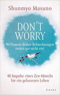 Don't Worry - 90 Prozent deiner Befürchtungen treten gar nicht ein!