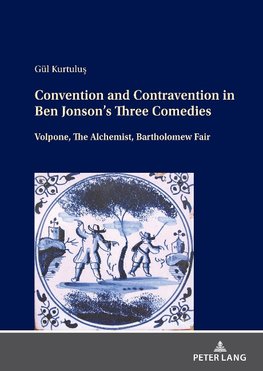 Convention and Contravention in Ben Jonson's Three Comedies