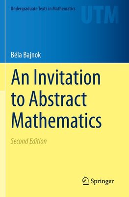 An Invitation to Abstract Mathematics