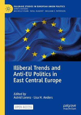 Illiberal Trends and Anti-EU Politics in East Central Europe